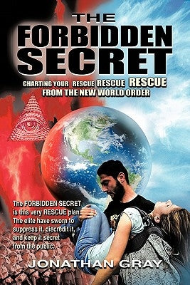 The Forbidden Secret: How to survive what the elite have planned for you by Gray, Jonathan