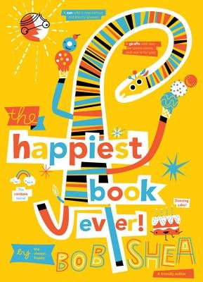 The Happiest Book Ever by Shea, Bob