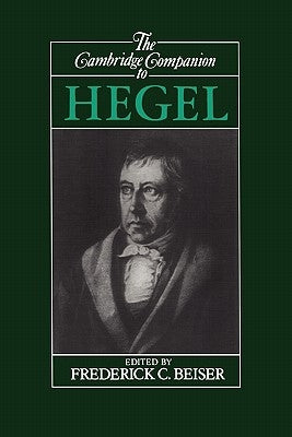 The Cambridge Companion to Hegel by Beiser, Frederick C.