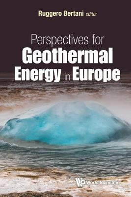 Perspectives for Geothermal Energy in Europe by Bertani Ruggero