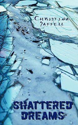 Shattered Dreams by Saffell, Christina