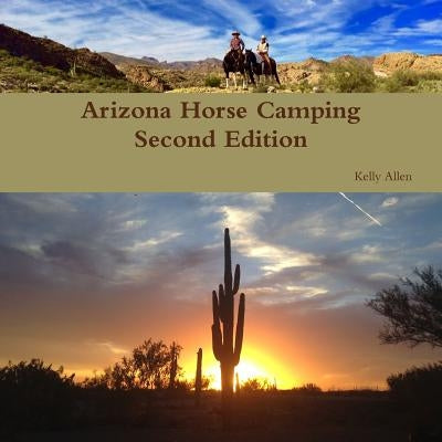 Arizona Horse Camping Edition 2 by Allen, Kelly