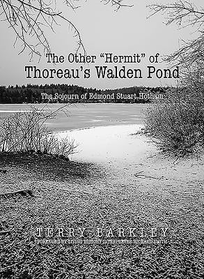 The Other "Hermit" of Thoreau's Walden Pond: The Sojourn of Edmond Stuart Hotham by Barkley, Terry