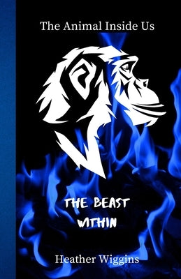 The Beast Within by Wiggins, Heather