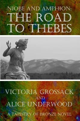 The Road to Thebes: Niobe and Amphion by Underwood, Alice