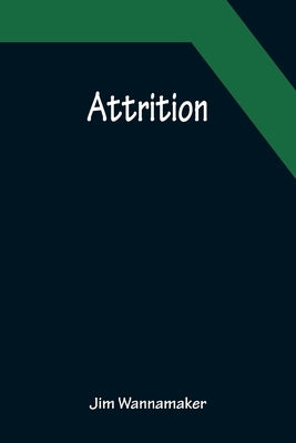 Attrition by Wannamaker, Jim
