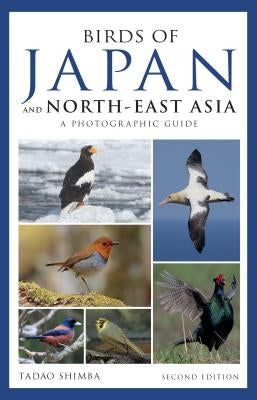 Photographic Guide to the Birds of Japan and North-East Asia by Shimba, Tadao