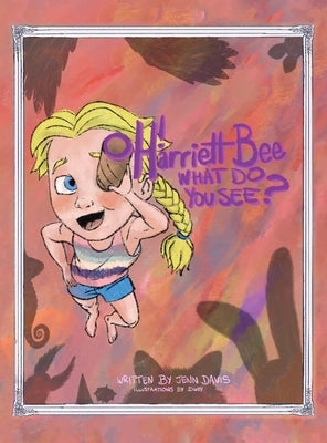 Oh Harriett Bee, What Do You See? by Davis, Jenn
