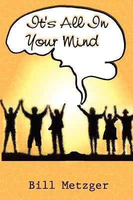 It's All In Your Mind by Metzger, Bill