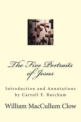 The Five Portraits of Jesus by Clow, William Maccullum