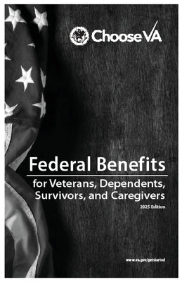 Federal Benefits for Veterans, Dependents, Survivors, and Caregivers 2025 Edition by Veterans Affairs
