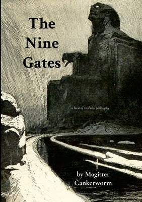 The Nine Gates: A Book of Diabolist Philosophy by Cankerworm, Magister