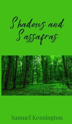 Shadows and Sassafras by Kensington, Samuel