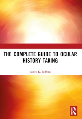 The Complete Guide to Ocular History Taking by Ledford, Janice K.