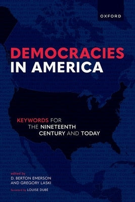 Democracies in America: Keywords for the 19th Century and Today by Laski, Gregory