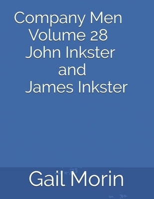Company Men Volume 28 John Inkster and James Inkster by Morin, Gail