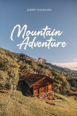 Mountain Adventure by Walraven, Sherry