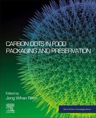 Carbon Dots in Food Packaging and Preservation by Rhim, Jong Whan