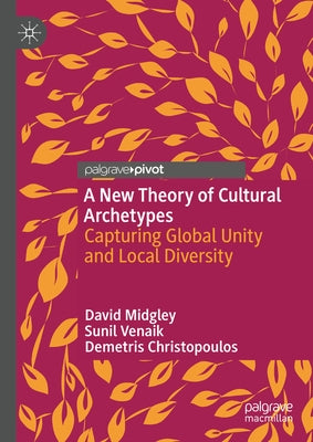 A New Theory of Cultural Archetypes: Capturing Global Unity and Local Diversity by Midgley, David