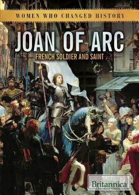 Joan of Arc: French Soldier and Saint by Wolny, Philip