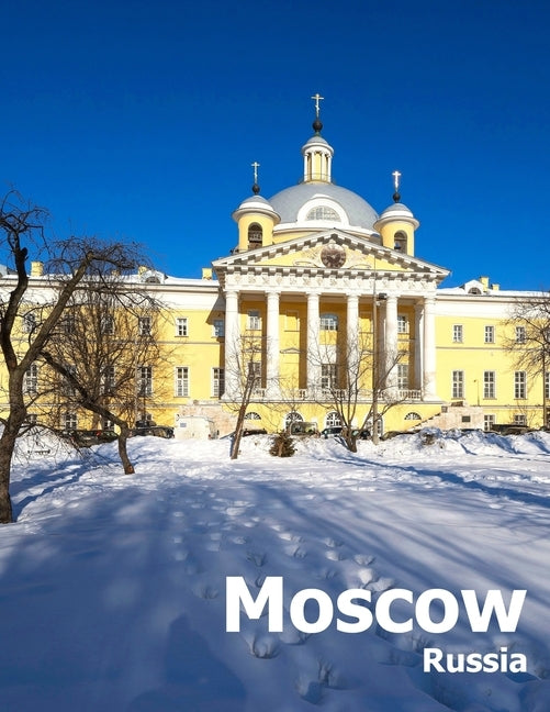 Moscow Russia: Coffee Table Photography Travel Picture Book Album Of A Russian Country And City In Eastern Europe Large Size Photos C by Boman, Amelia