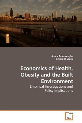 Economics of Health, Obesity and the Built Environment by Amarasinghe, Anura
