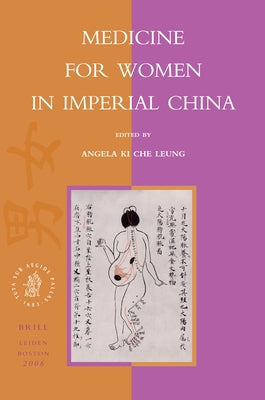 Medicine for Women in Imperial China by Leung, Angela Ki Che
