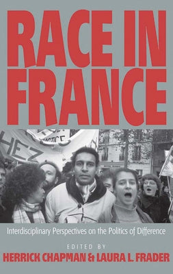 Race in France: Interdisciplinary Perspectives on the Politics of Difference by Chapman, Herrick
