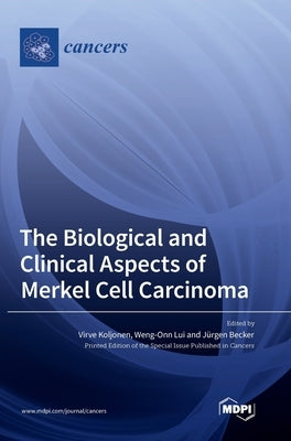 The Biological and Clinical Aspects of Merkel Cell Carcinoma by Koljonen, Virve
