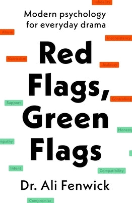 Red Flags, Green Flags: Modern Psychology for Everyday Drama by Fenwick, Ali