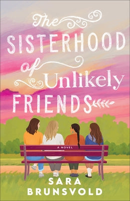 The Sisterhood of Unlikely Friends by Brunsvold, Sara