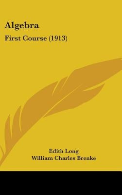 Algebra: First Course (1913) by Long, Edith