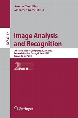 Image Analysis and Recognition: 7th International Conference, Iciar 2010, Póvoa de Varzim, Portugal, June 21-23, 2010, Proceedings, Part II by Campilho, Aurelio