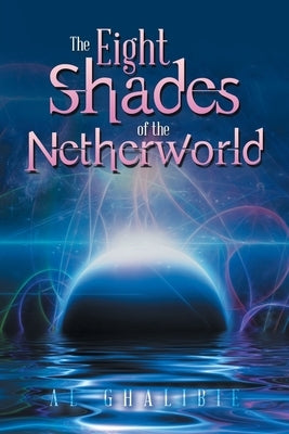 The Eight Shades of the Netherworld by Ghalibie, Al