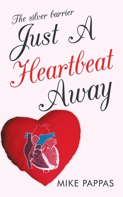 Just a Heartbeat Away: The Silver Barrier by Pappas, Mike