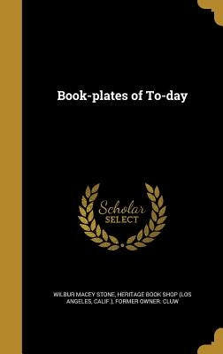 Book-plates of To-day by Stone, Wilbur Macey