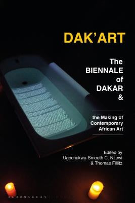 Dak'art: The Biennale of Dakar and the Making of Contemporary African Art by Nzewi, Ugochukwu-Smooth
