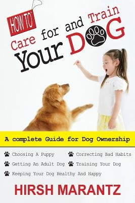 How To Care For And Train Your Dog by Marantz, Hirsh