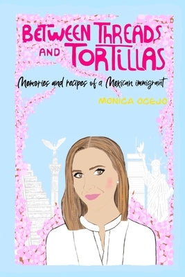 Between Threads and Tortillas by Ocejo, Monica