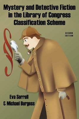 Mystery and Detective Fiction in the Library of Congress Classification Scheme, Second Edition by Sorrell, Eva