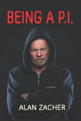 Being a P.I. by Zacher, Alan
