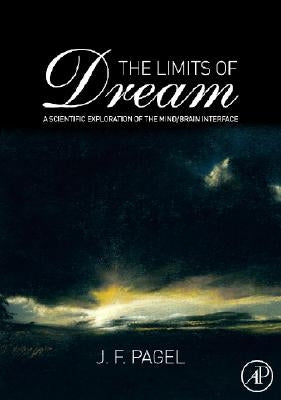 The Limits of Dream: A Scientific Exploration of the Mind / Brain Interface by Pagel, J. F.