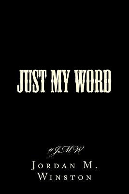 Just My Word #JMW by Winston, Jordan M.
