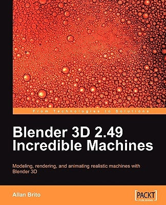 Blender 3D 2.49 Incredible Machines by Brito, Allan