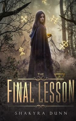 The Final Lesson by Dunn, Shakyra