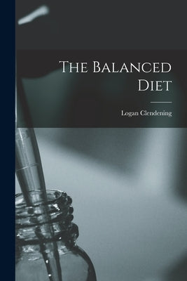 The Balanced Diet by Clendening, Logan 1884-1945 N. 85801