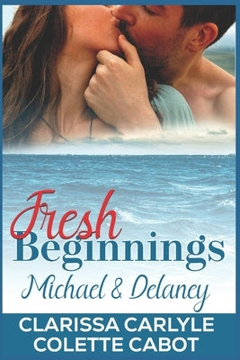 Fresh Beginnings: Michael and Delaney by Carlyle, Clarissa
