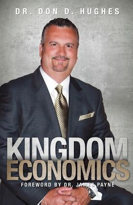 Kingdom Economics by Hughes, Don D.