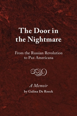 The Door in the Nightmare: From the Russian Revolution to Pax Americana by de Roeck, Galina