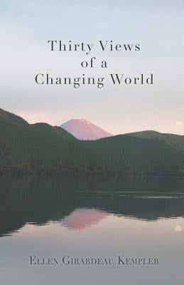 Thirty Views of a Changing World by Kempler, Ellen Girardeau